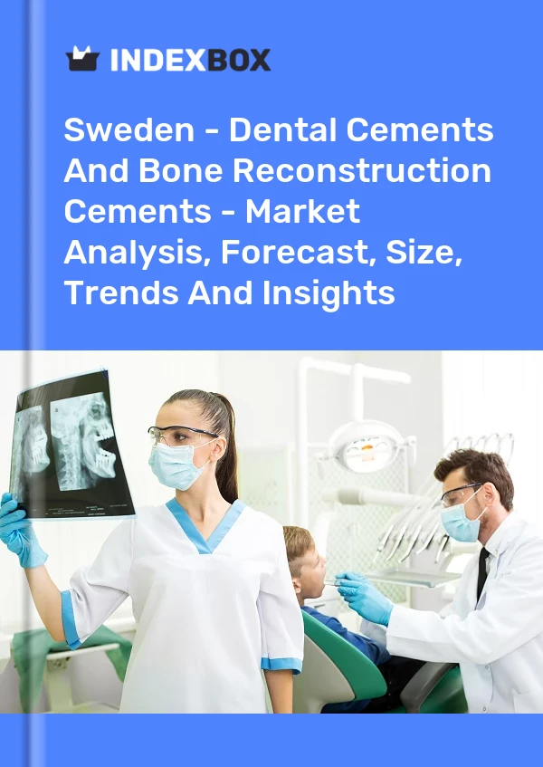 Report Sweden - Dental Cements and Bone Reconstruction Cements - Market Analysis, Forecast, Size, Trends and Insights for 499$