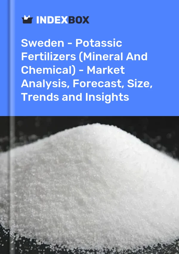 Report Sweden - Potassic Fertilizers (Mineral and Chemical) - Market Analysis, Forecast, Size, Trends and Insights for 499$