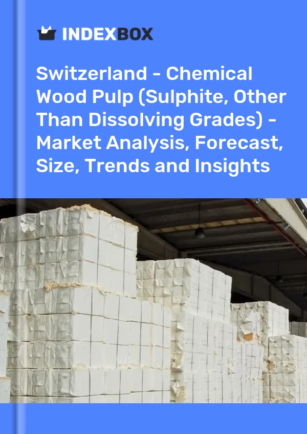 Report Switzerland - Chemical Wood Pulp (Sulphite, Other Than Dissolving Grades) - Market Analysis, Forecast, Size, Trends and Insights for 499$