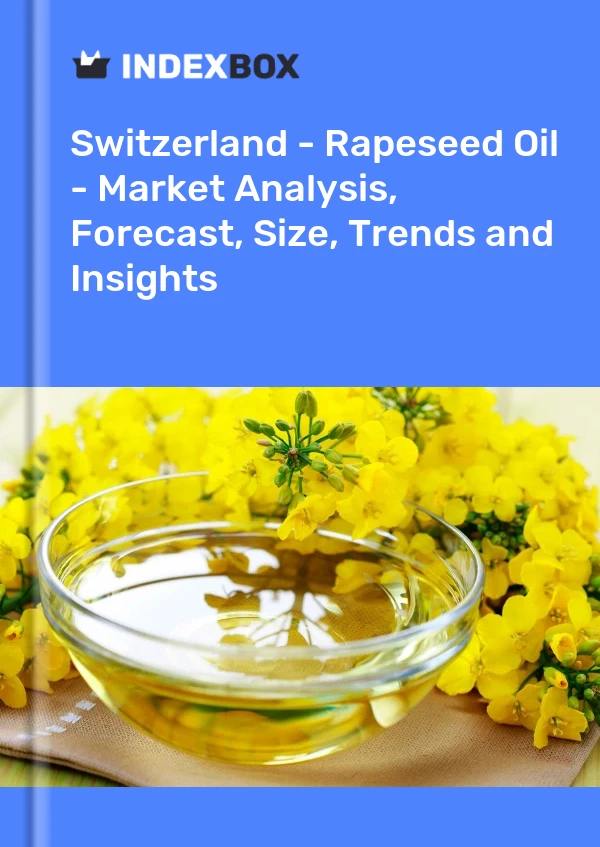 Switzerland - Rapeseed Oil - Market Analysis, Forecast, Size, Trends and Insights