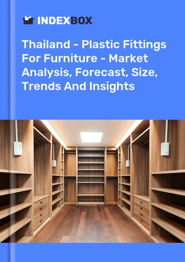 Thailand - Plastic Fittings For Furniture - Market Analysis, Forecast, Size, Trends And Insights