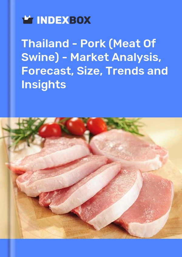 Report Thailand - Pork (Meat of Swine) - Market Analysis, Forecast, Size, Trends and Insights for 499$