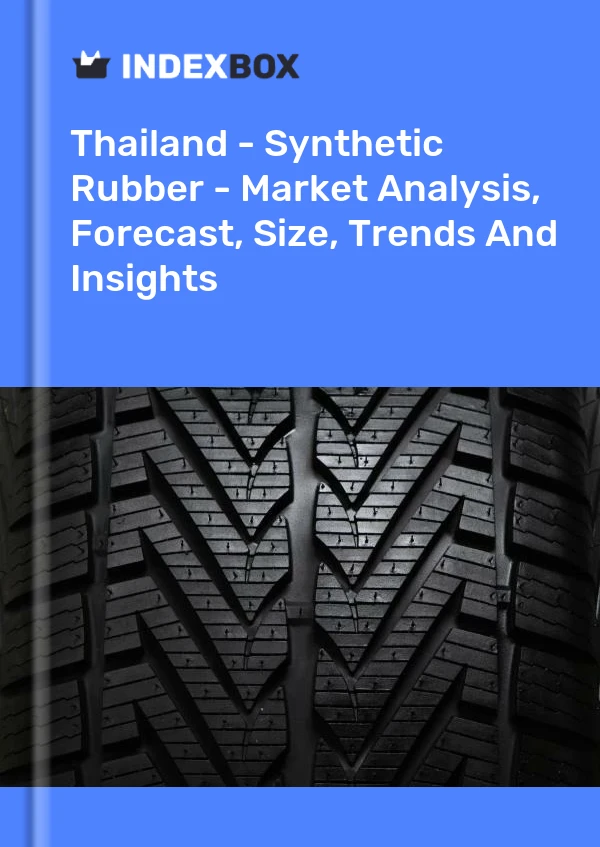 Report Thailand - Synthetic Rubber - Market Analysis, Forecast, Size, Trends and Insights for 499$