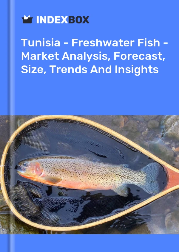 Report Tunisia - Freshwater Fish - Market Analysis, Forecast, Size, Trends and Insights for 499$
