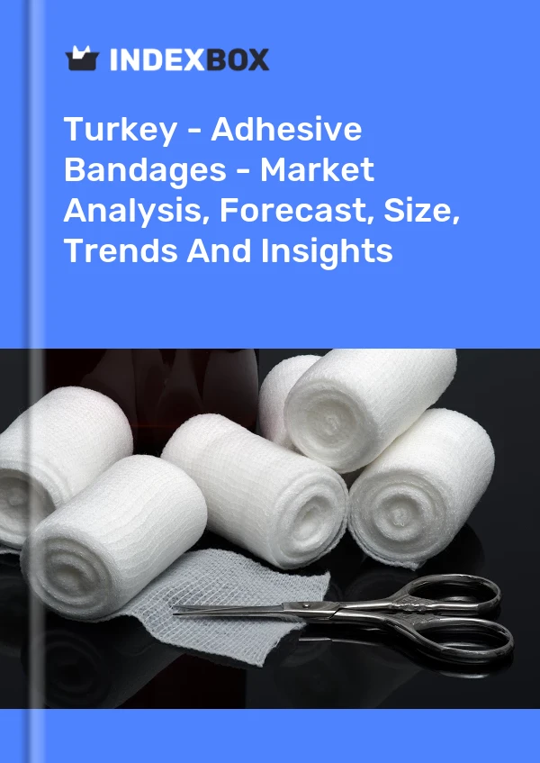 Report Turkey - Adhesive Bandages - Market Analysis, Forecast, Size, Trends and Insights for 499$