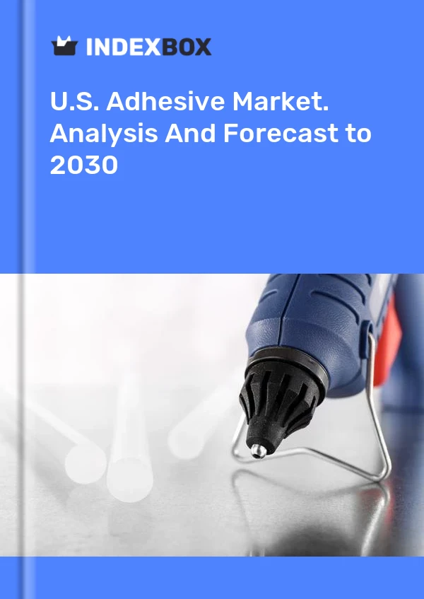 Report U.S. Adhesive Market. Analysis and Forecast to 2030 for 499$