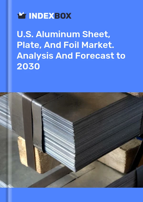 Report U.S. Aluminum Sheet, Plate, and Foil Market. Analysis and Forecast to 2030 for 499$