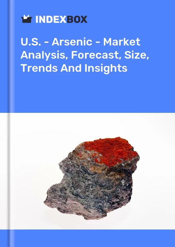 Report U.S. - Arsenic - Market Analysis, Forecast, Size, Trends and Insights for 499$