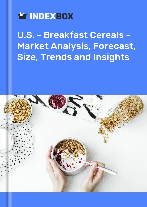 Report U.S. - Breakfast Cereals - Market Analysis, Forecast, Size, Trends and Insights for 499$