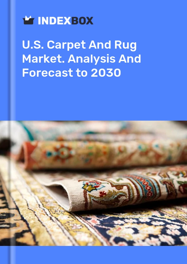 Report U.S. Carpet and Rug Market. Analysis and Forecast to 2030 for 499$