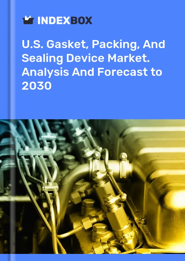 Report U.S. Gasket, Packing, and Sealing Device Market. Analysis and Forecast to 2030 for 499$