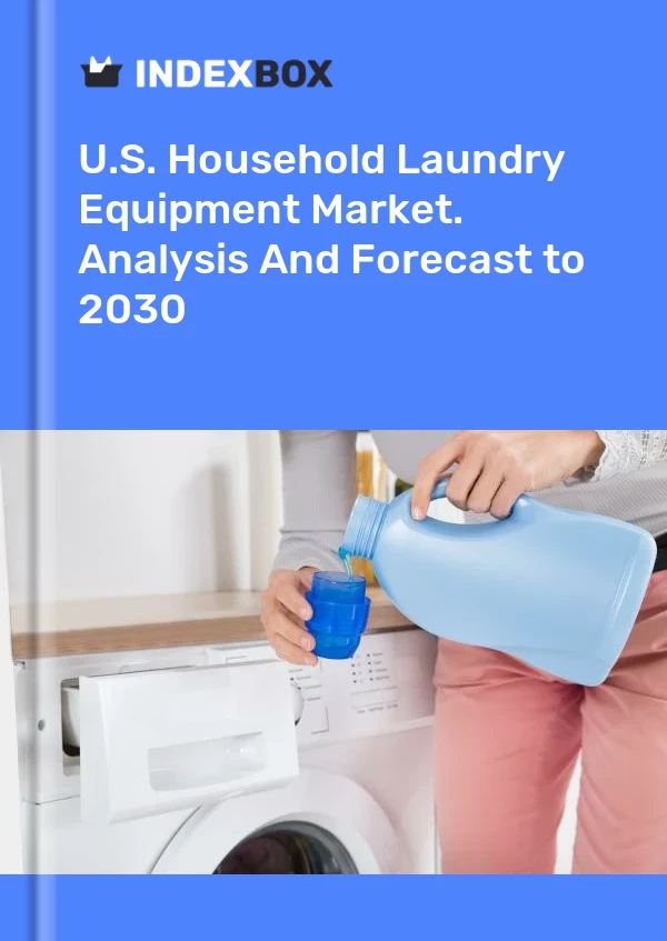 U.S. Household Laundry Equipment Market. Analysis And Forecast to 2030
