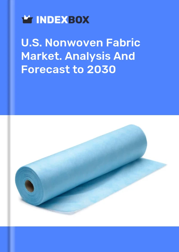 Report U.S. Nonwoven Fabric Market. Analysis and Forecast to 2030 for 499$