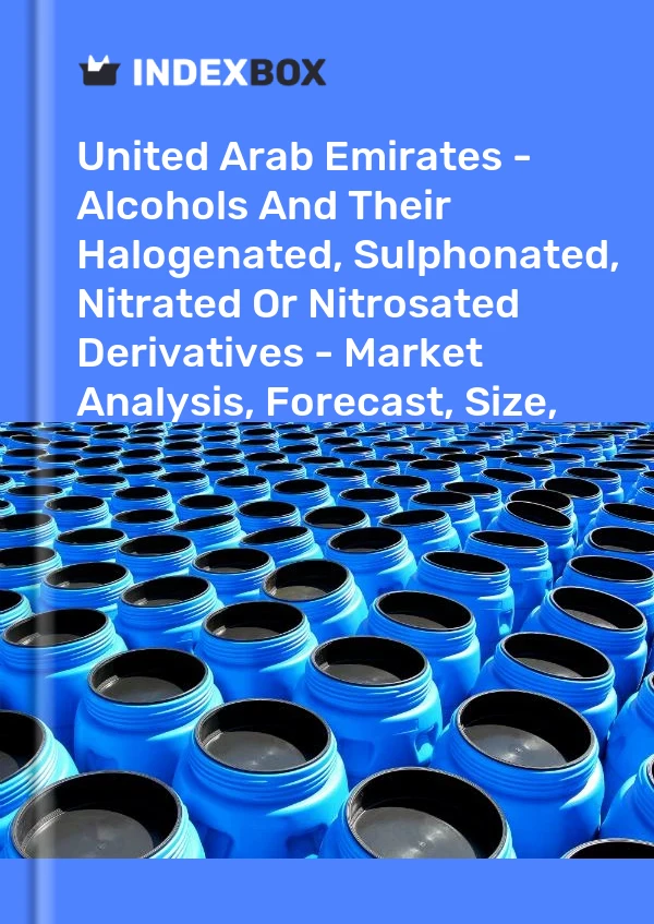 Report United Arab Emirates - Alcohols and Their Halogenated, Sulphonated, Nitrated or Nitrosated Derivatives - Market Analysis, Forecast, Size, Trends and Insights for 499$