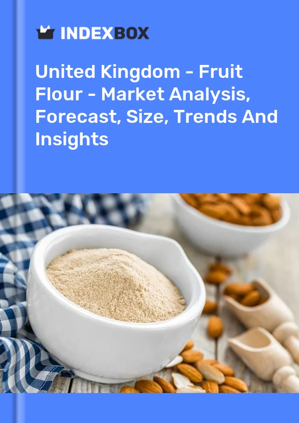 Report United Kingdom - Fruit Flour - Market Analysis, Forecast, Size, Trends and Insights for 499$