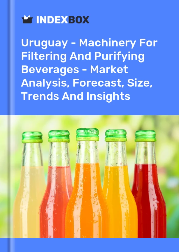Report Uruguay - Machinery for Filtering and Purifying Beverages - Market Analysis, Forecast, Size, Trends and Insights for 499$