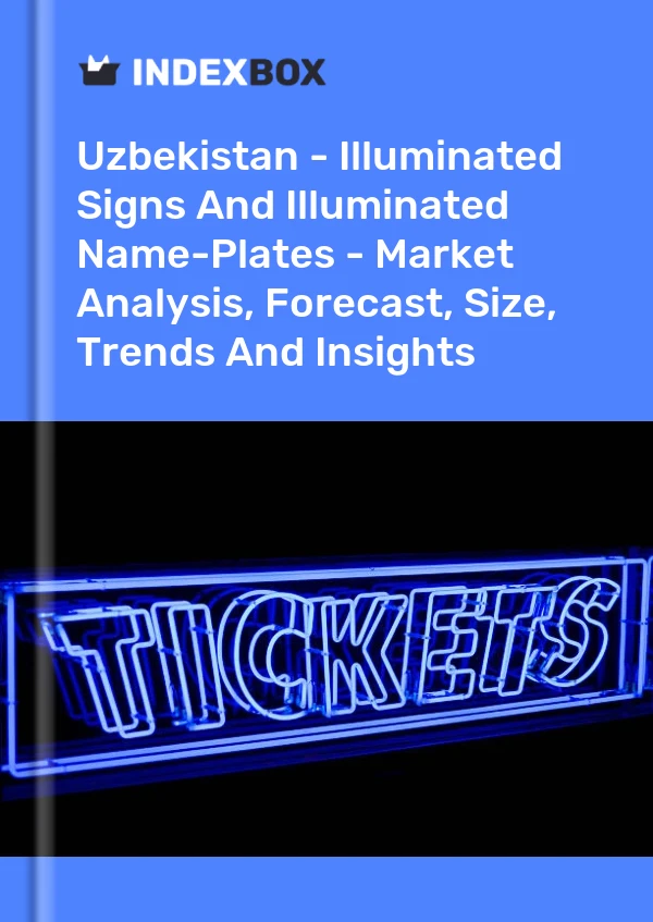 Uzbekistan - Illuminated Signs And Illuminated Name-Plates - Market Analysis, Forecast, Size, Trends And Insights
