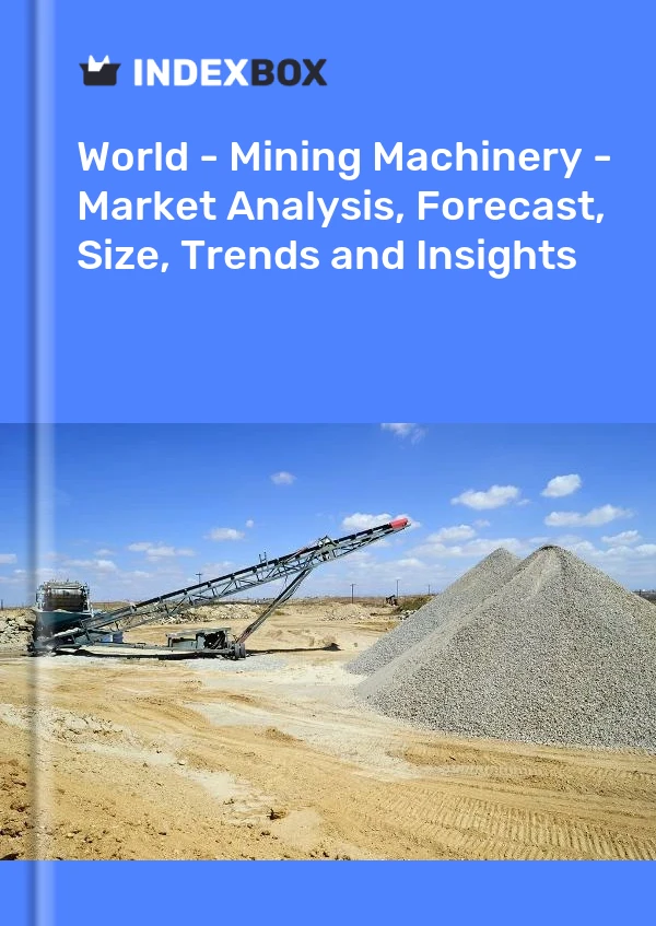 Report World - Mining Machinery - Market Analysis, Forecast, Size, Trends and Insights for 499$