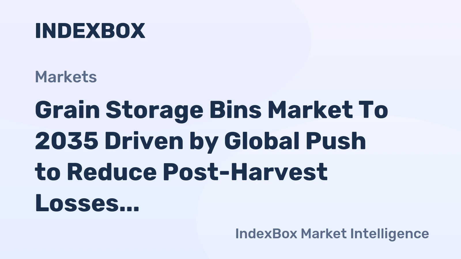 Grain Storage Bins Market to 2035 Driven by Global Push to Reduce Post-Harvest Losses