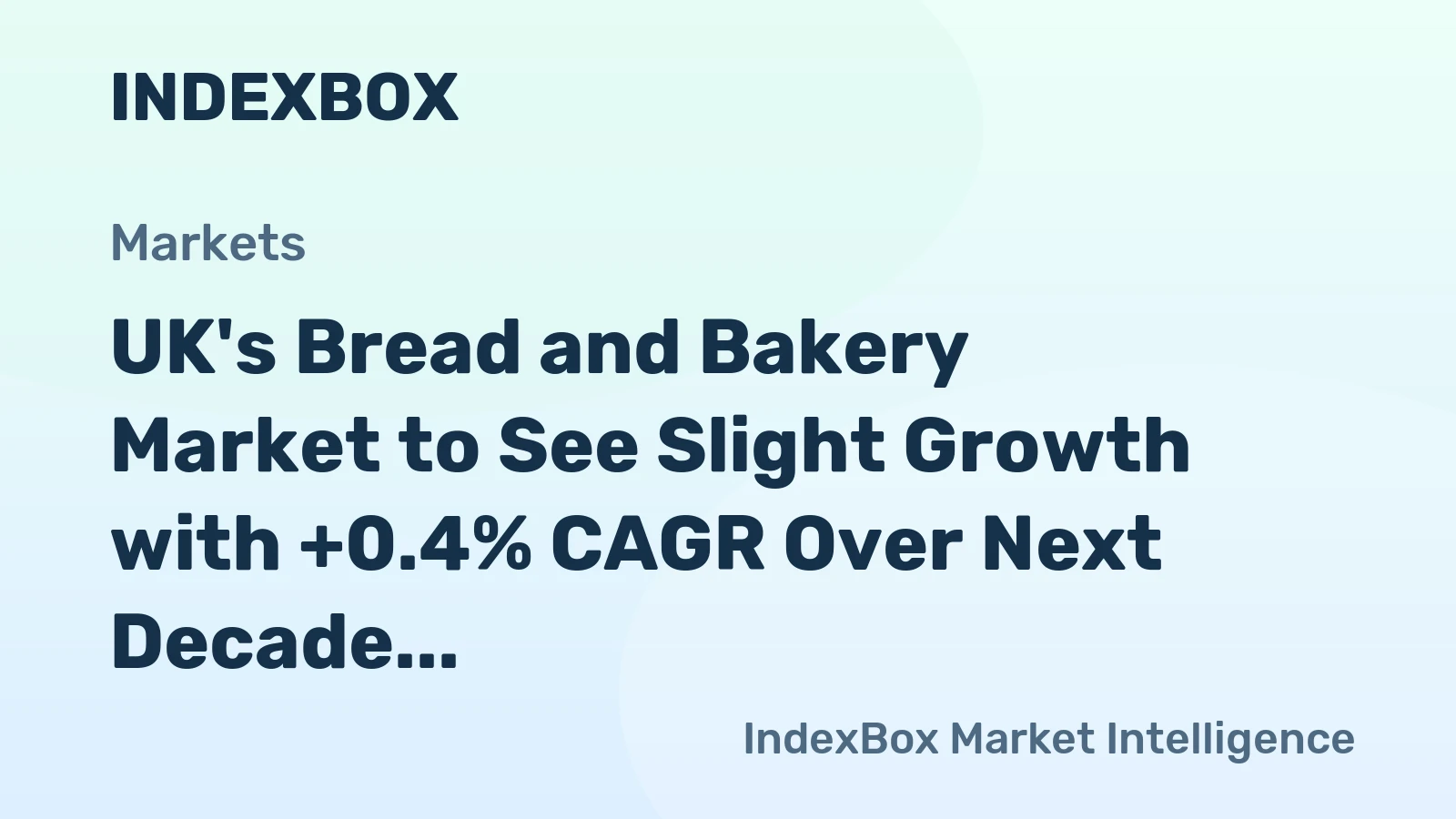 UK's Bread and Bakery Market to See Slight Growth with +0.4% CAGR Over Next Decade