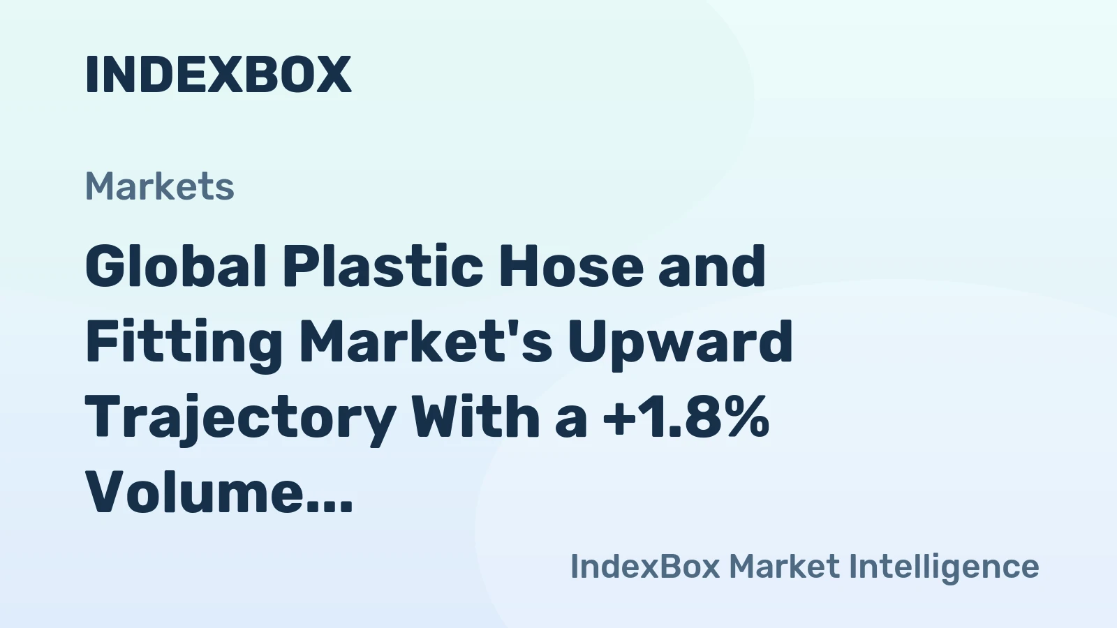 Global Plastic Hose and Fitting Market's Upward Trajectory With a +1.8% Volume CAGR Forecast