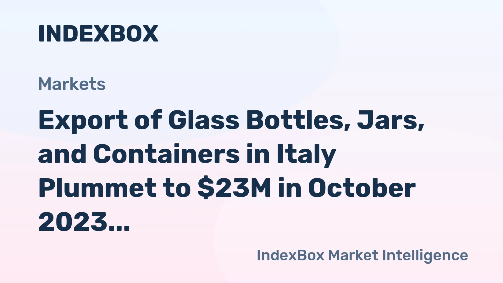 Export of Glass Bottles, Jars, and Containers in Italy Plummet to $23M in October 2023
