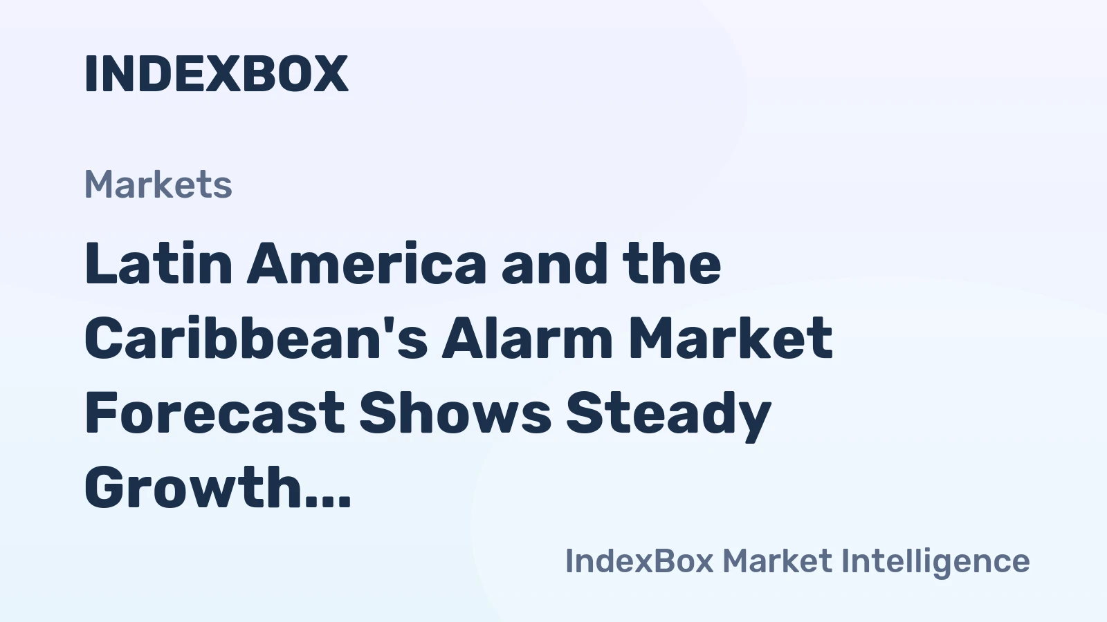 Latin America and the Caribbean's Alarm Market Forecast Shows Steady Growth With a +1.7% CAGR in Value