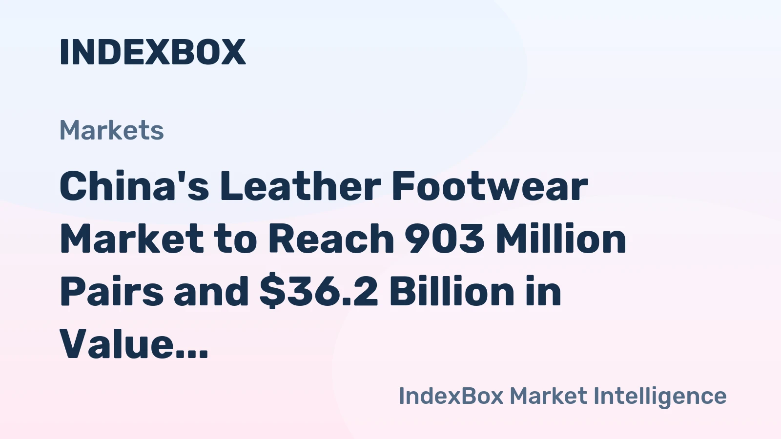 China's Leather Footwear Market to Reach 903 Million Pairs and $36.2 Billion in Value