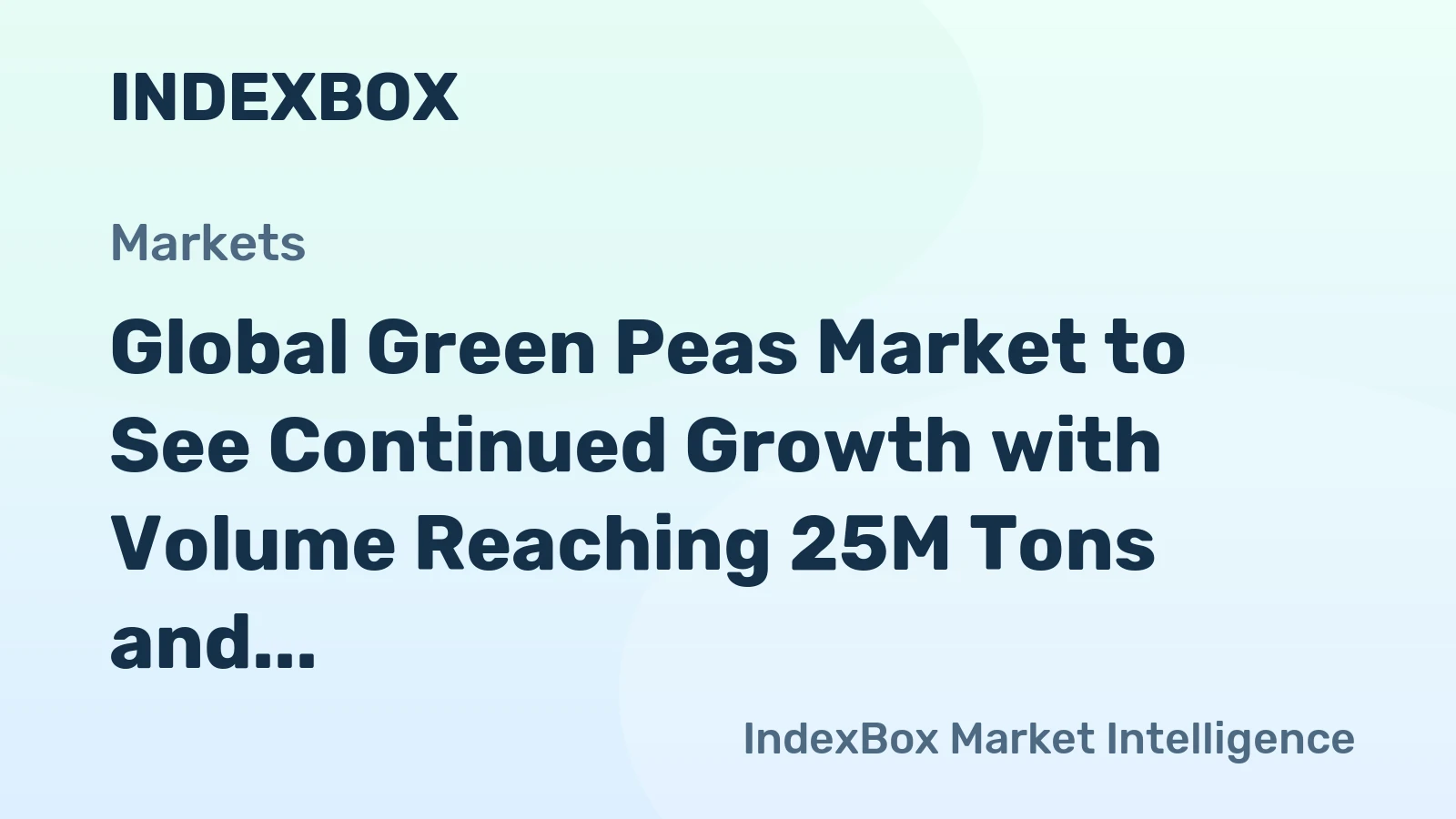 Global Green Peas Market to See Continued Growth with Volume Reaching 25M Tons and Value Surpassing $44.5B by 2030
