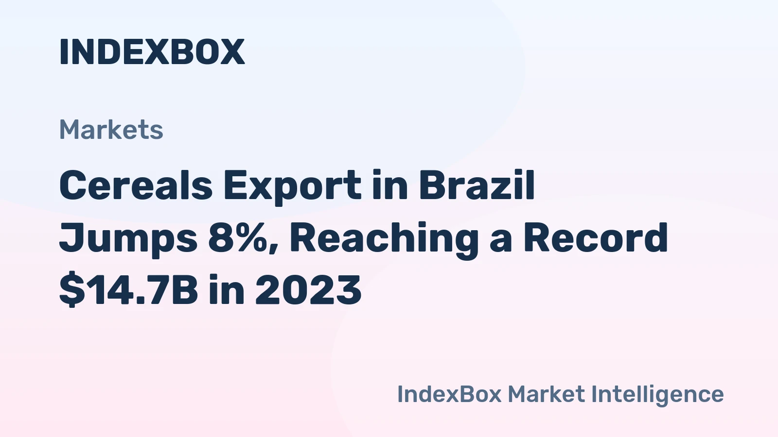 Cereals Export in Brazil Jumps 8%, Reaching a Record $14.7B in 2023