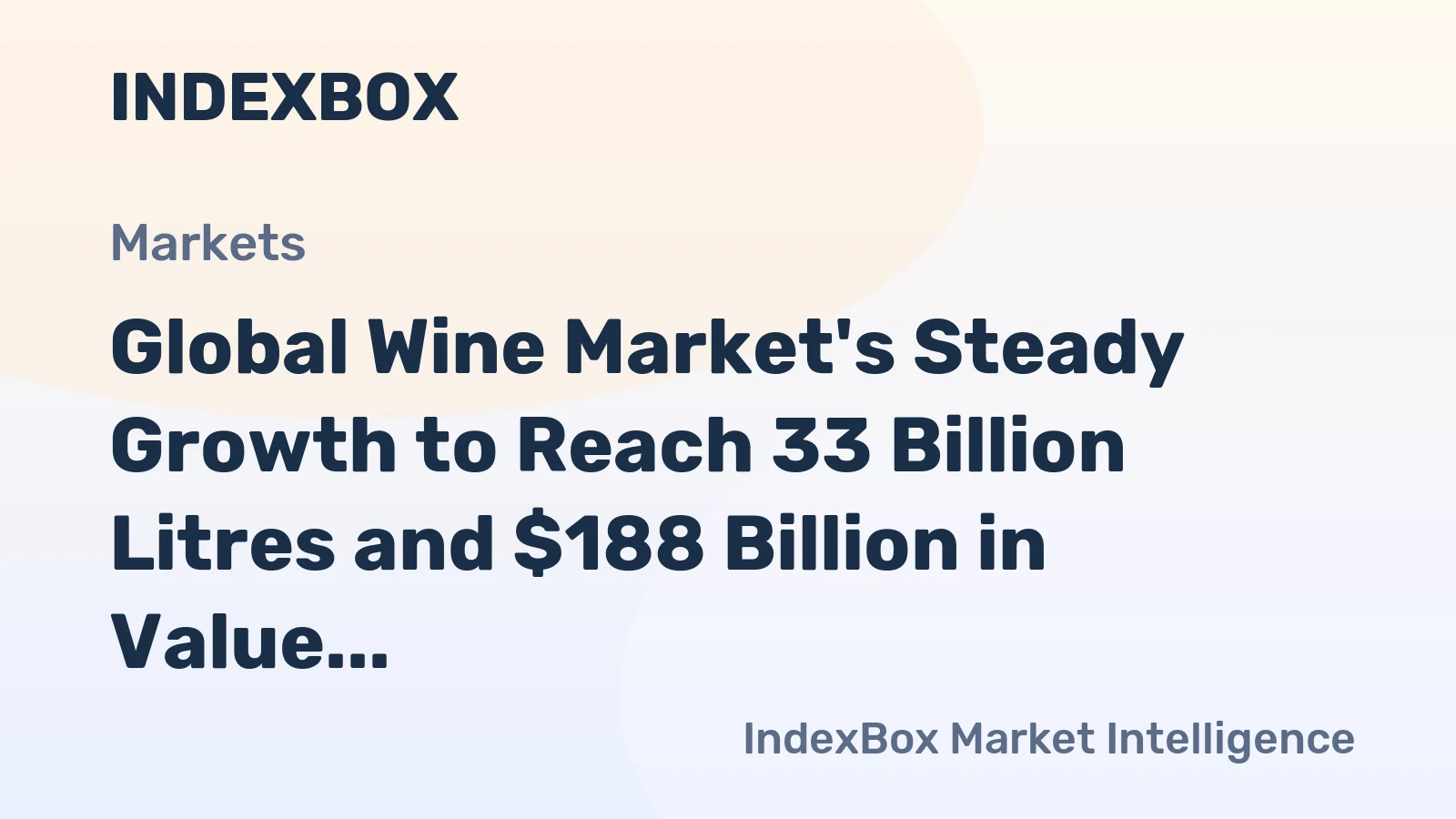 Global Wine Market's Steady Growth to Reach 33 Billion Litres and $188 Billion in Value
