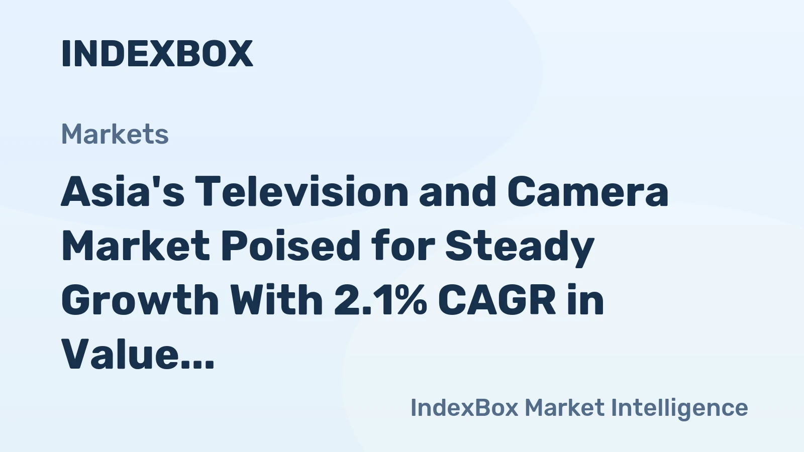 Asia's Television and Camera Market Poised for Steady Growth With 2.1% CAGR in Value