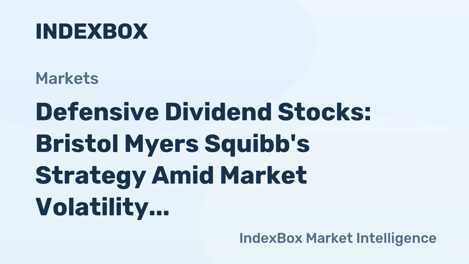 Defensive Dividend Stocks: Bristol Myers Squibb's Strategy Amid Market Volatility