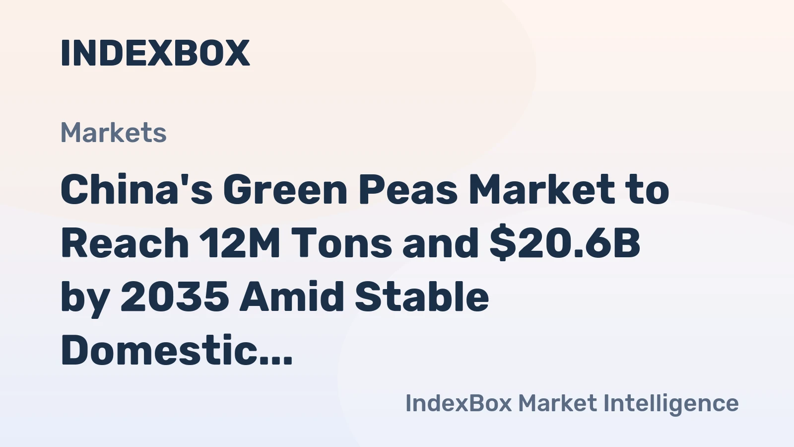 China's Green Peas Market to Reach 12M Tons and $20.6B by 2035 Amid Stable Domestic Production