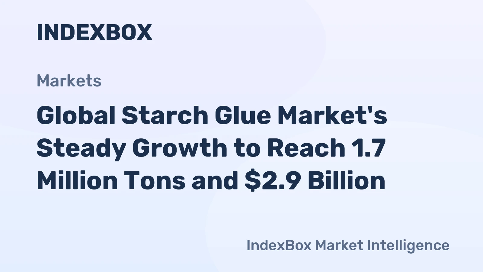 Global Starch Glue Market's Steady Growth to Reach 1.7 Million Tons and $2.9 Billion