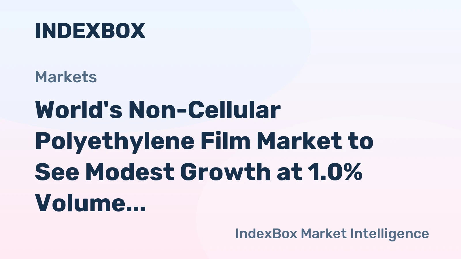 World's Non-Cellular Polyethylene Film Market to See Modest Growth at 1.0% Volume CAGR Through 2035