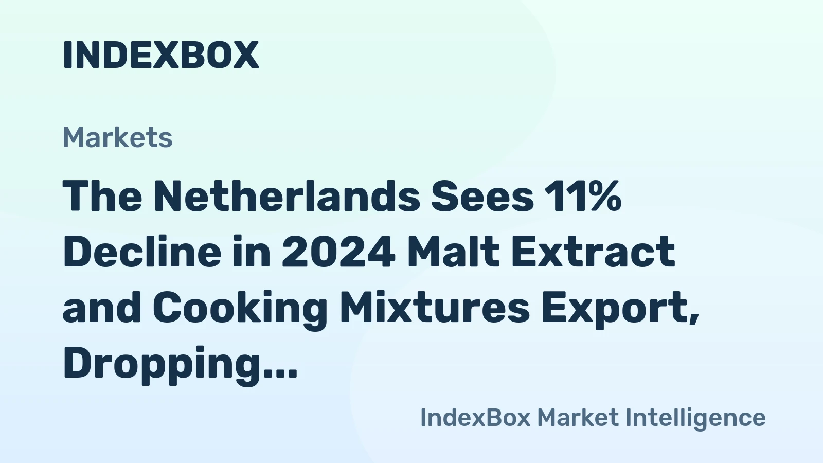 The Netherlands Sees 11% Decline in 2024 Malt Extract and Cooking Mixtures Export, Dropping to $623 Million