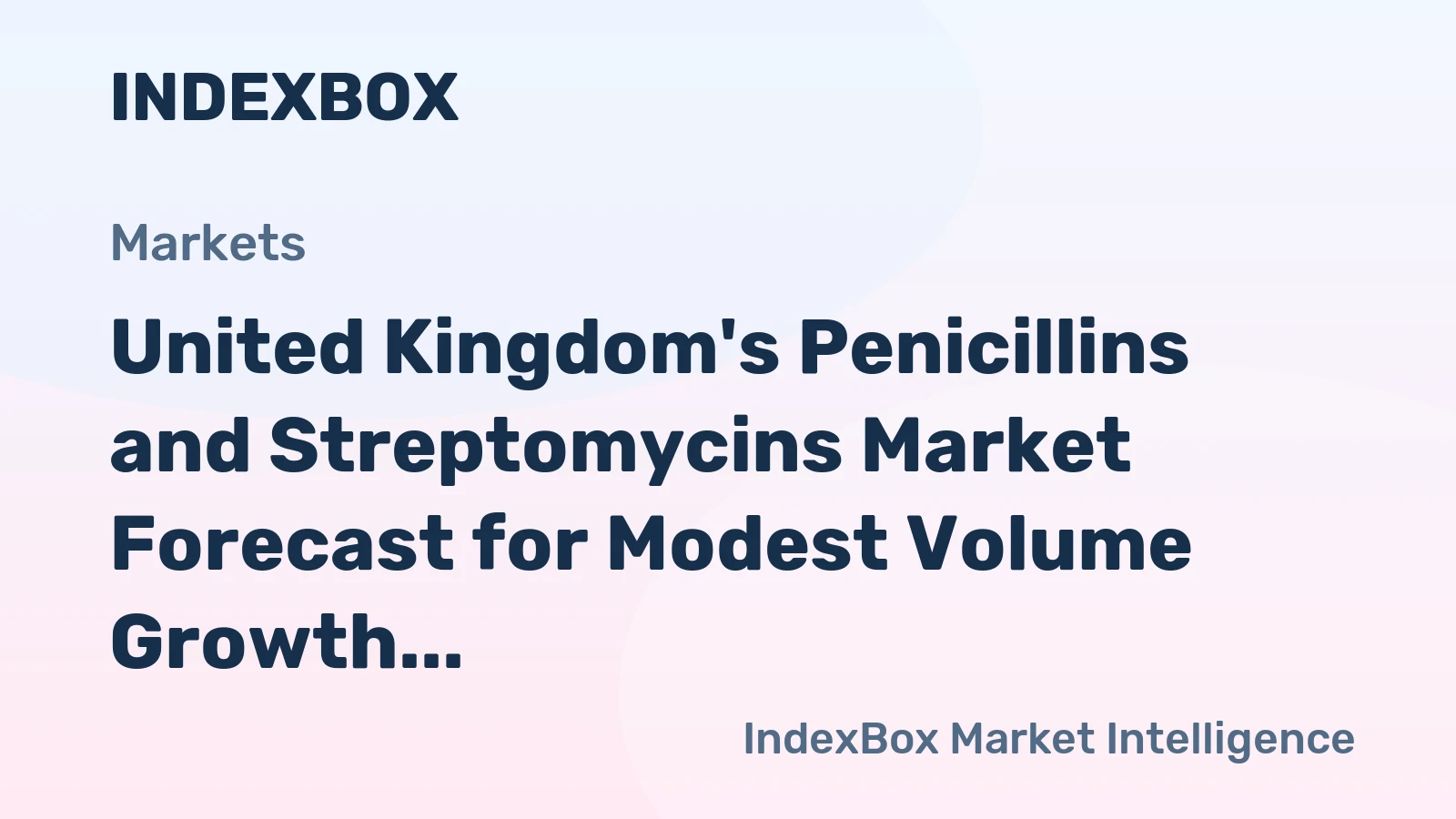 United Kingdom's Penicillins and Streptomycins Market Forecast for Modest Volume Growth and Stronger Value Gains