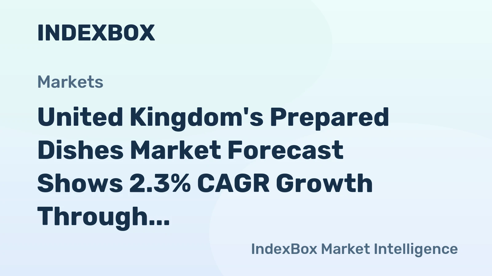 United Kingdom's Prepared Dishes Market Forecast Shows 2.3% CAGR Growth Through 2035
