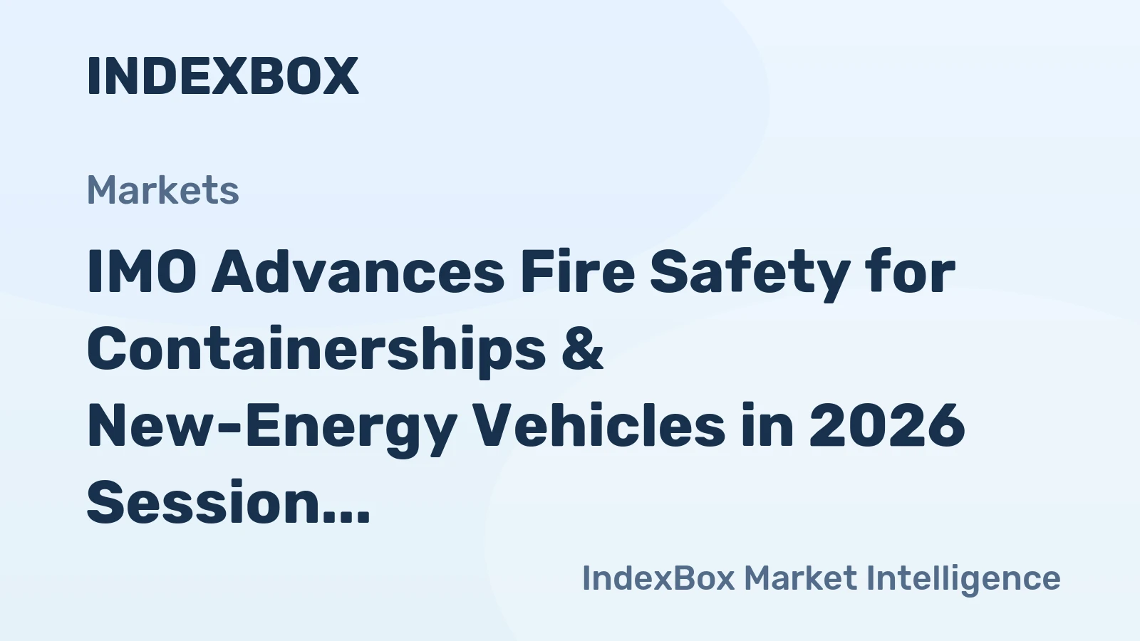 IMO Advances Fire Safety for Containerships & New-Energy Vehicles in 2026 Session