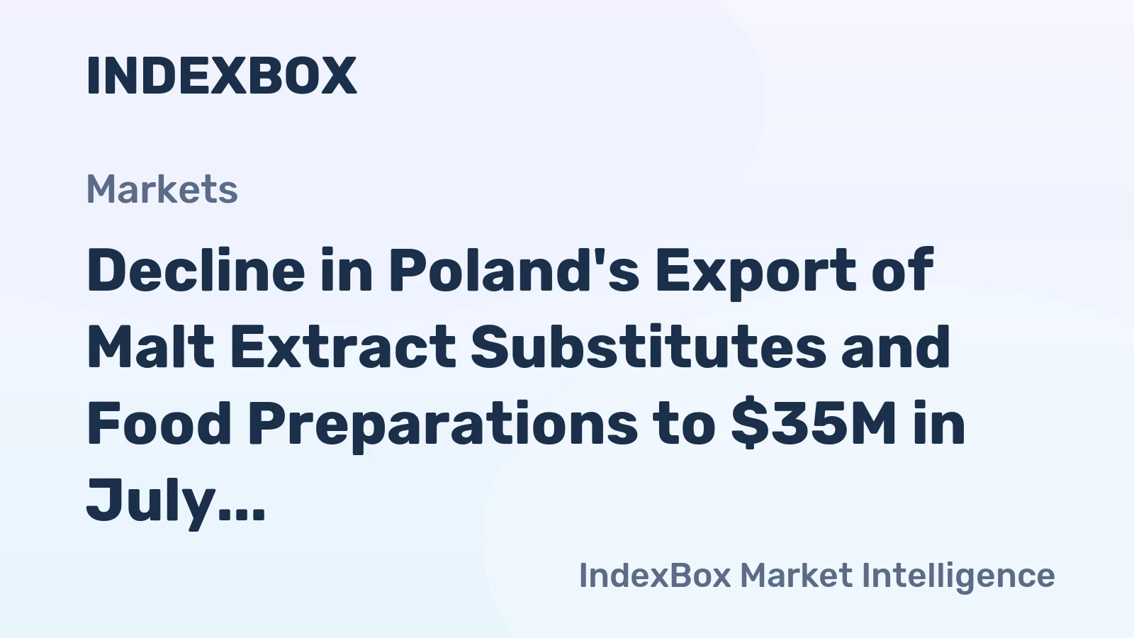 Decline in Poland's Export of Malt Extract Substitutes and Food Preparations to $35M in July 2023