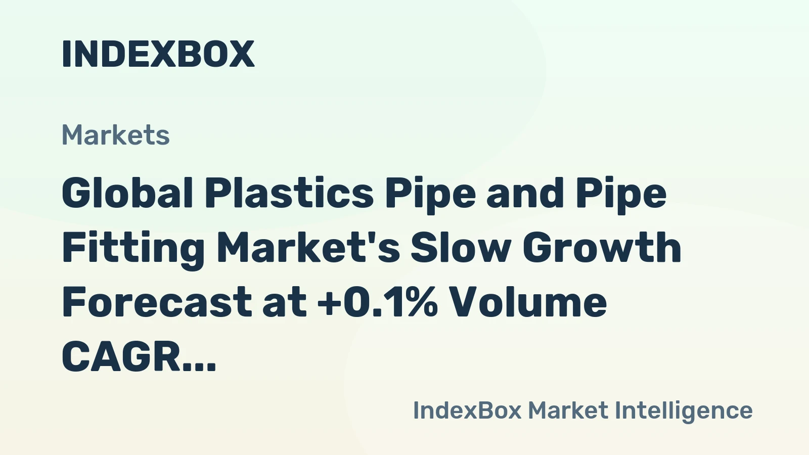 Global Plastics Pipe and Pipe Fitting Market's Slow Growth Forecast at +0.1% Volume CAGR Through 2035