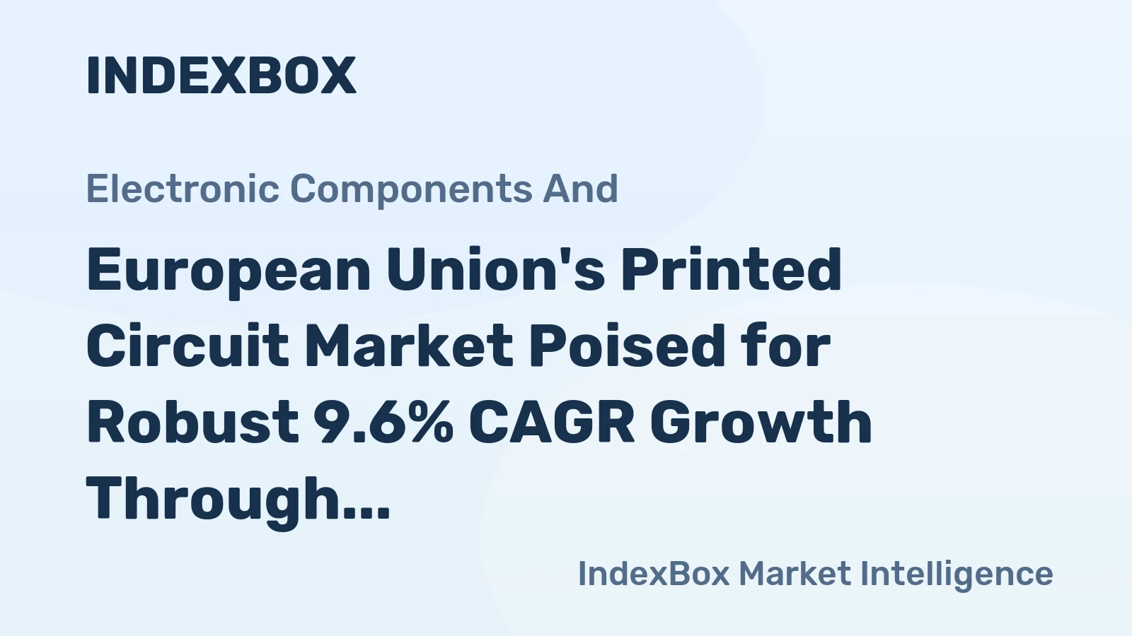 European Union's Printed Circuit Market Poised for Robust 9.6% CAGR Growth Through 2035