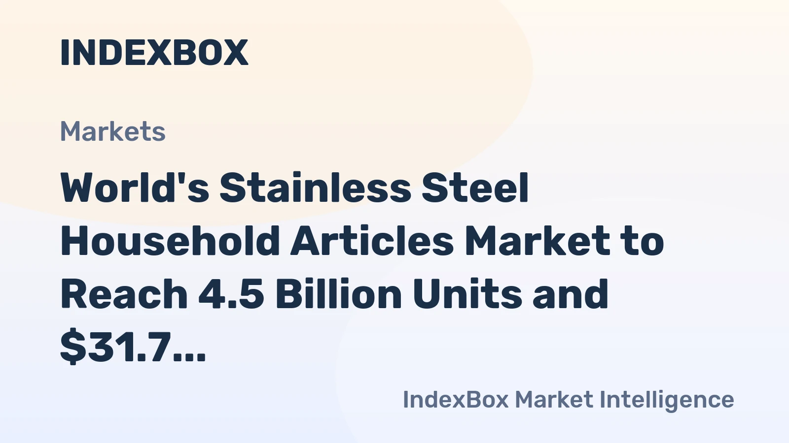 World's Stainless Steel Household Articles Market to Reach 4.5 Billion Units and $31.7 Billion by 2035