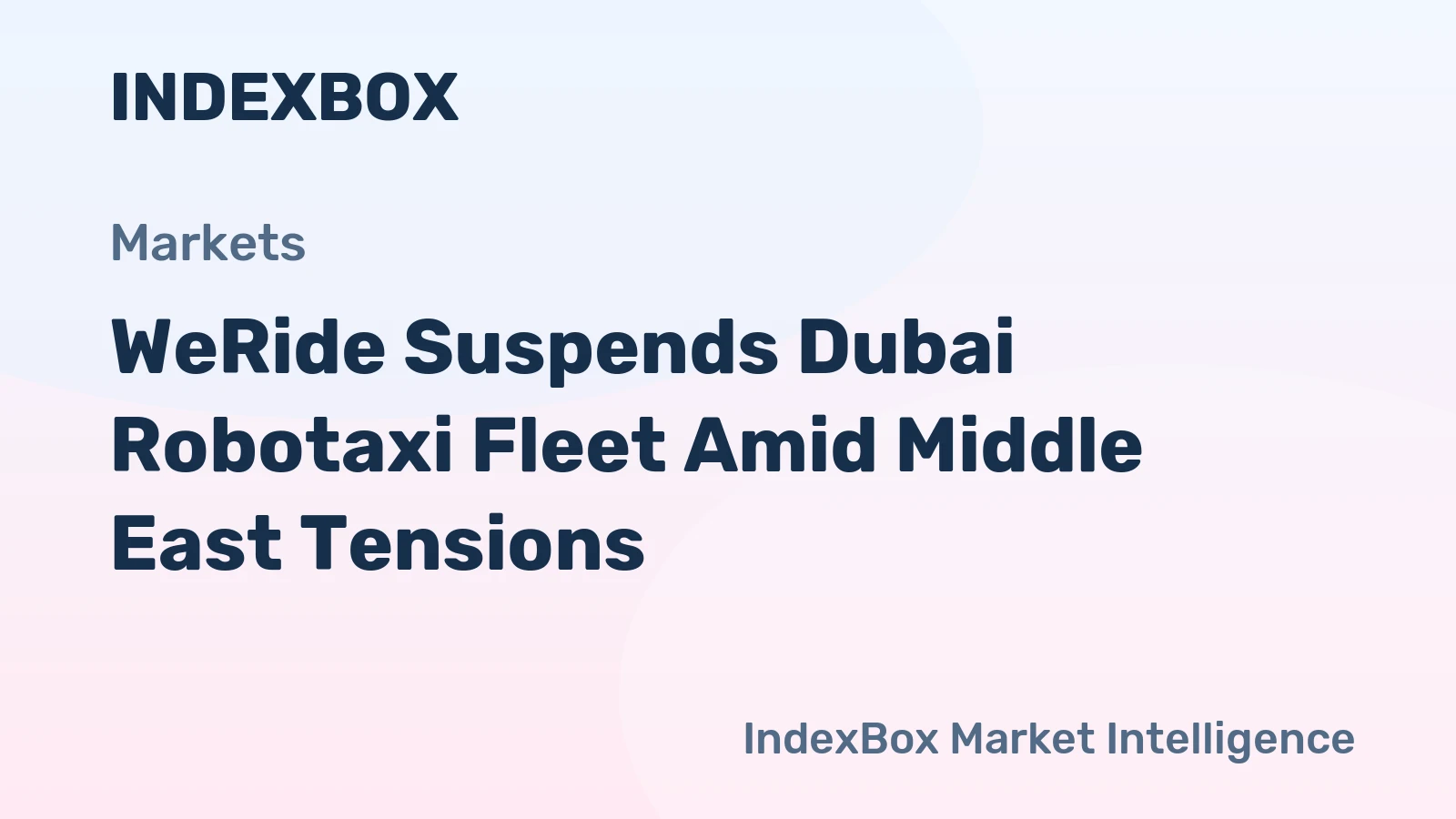WeRide Suspends Dubai Robotaxi Fleet Amid Middle East Tensions