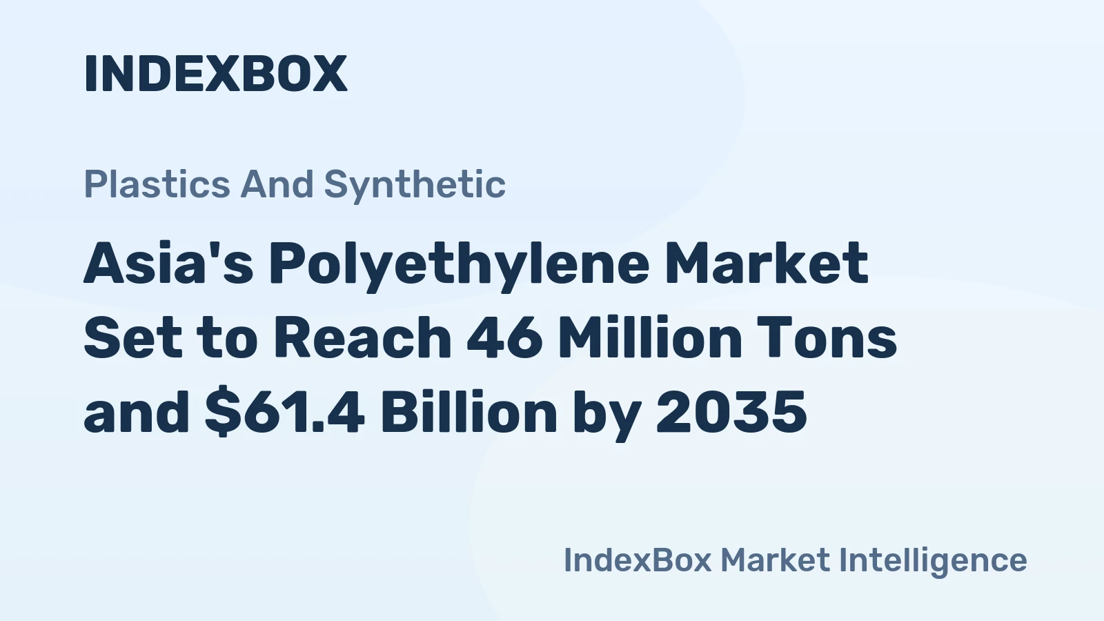 Asia's Polyethylene Market Set to Reach 46 Million Tons and $61.4 Billion by 2035