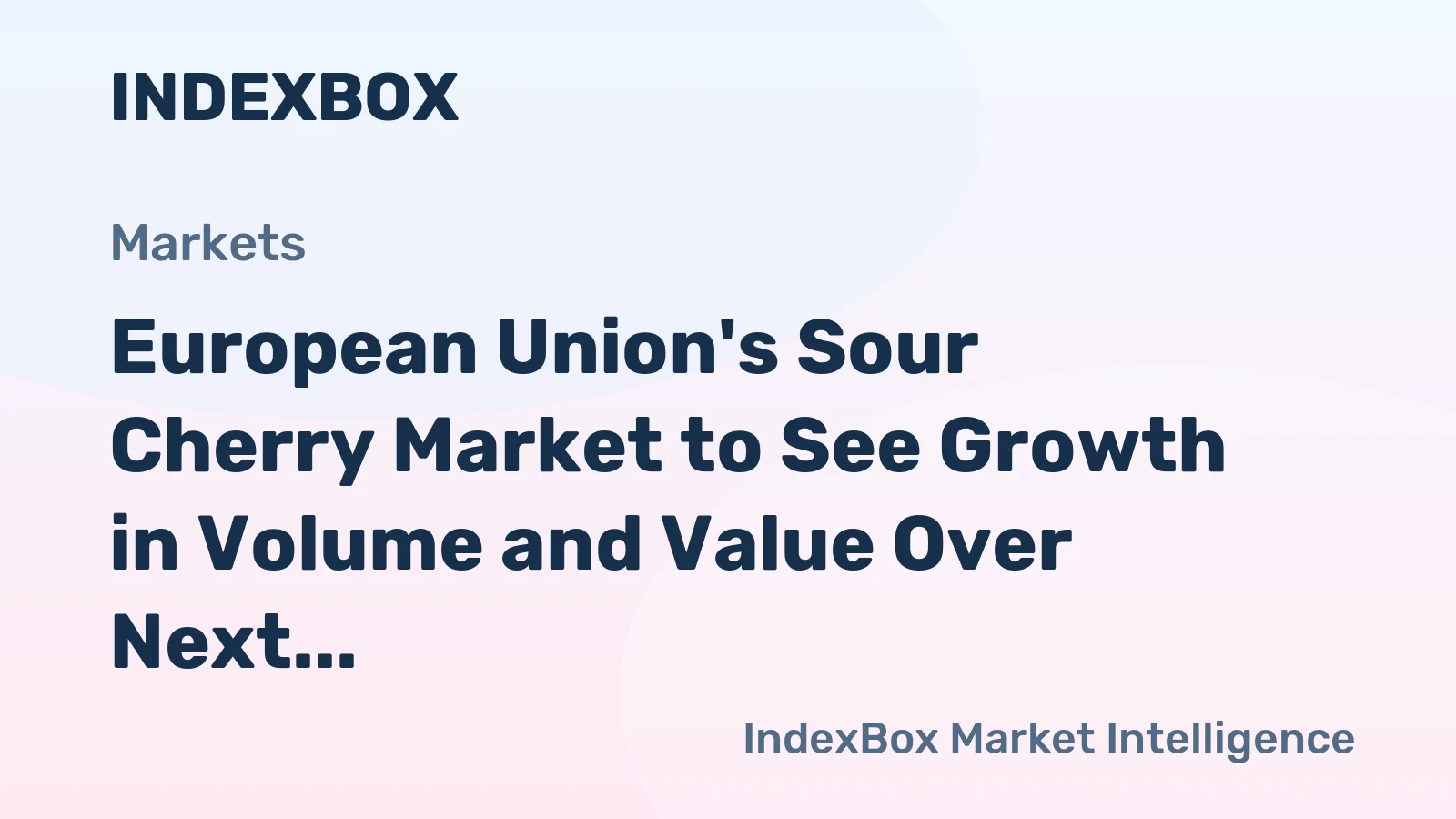 European Union's Sour Cherry Market to See Growth in Volume and Value Over Next Decade