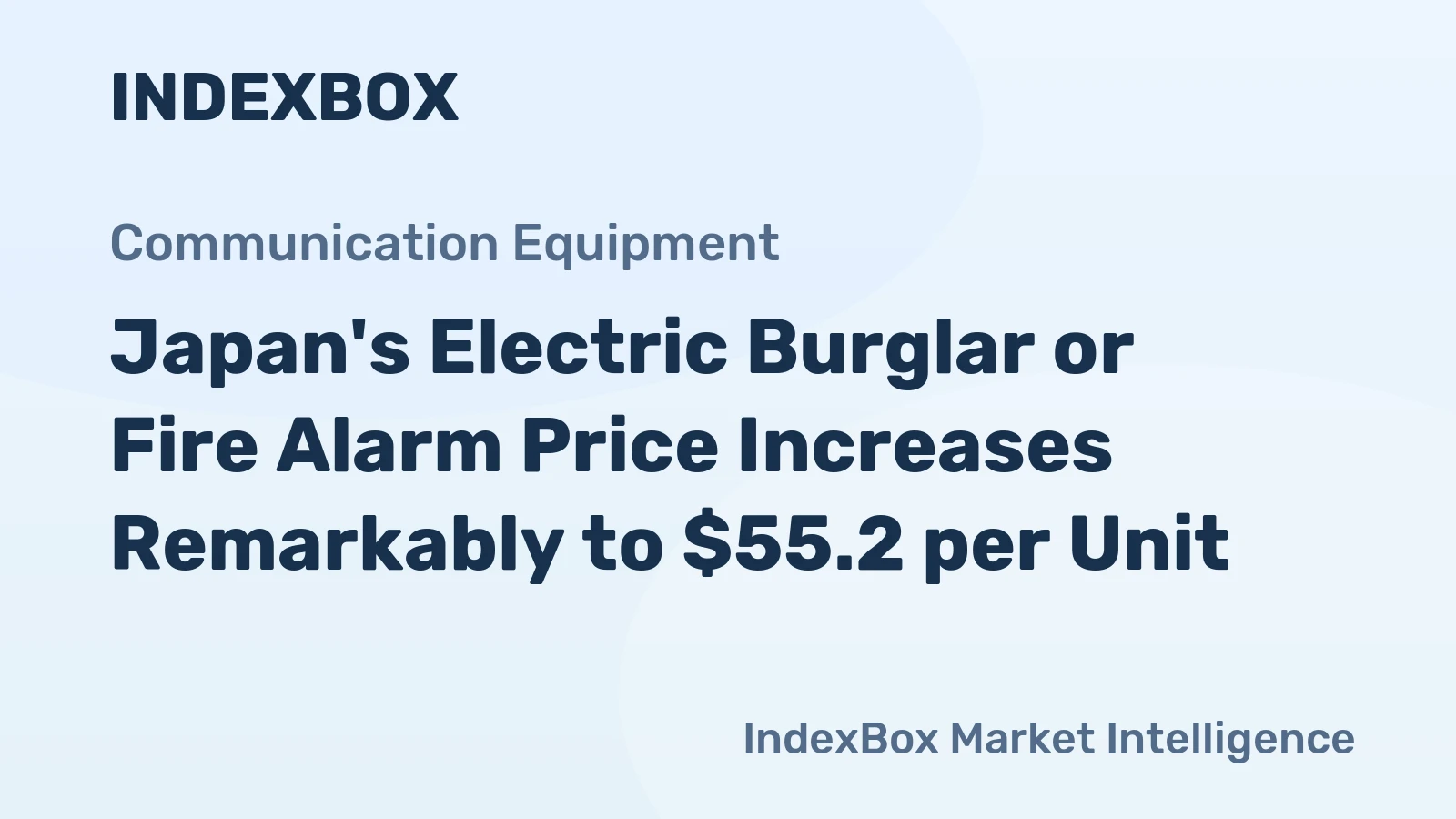 Japan's Electric Burglar or Fire Alarm Price Increases Remarkably to $55.2 per Unit
