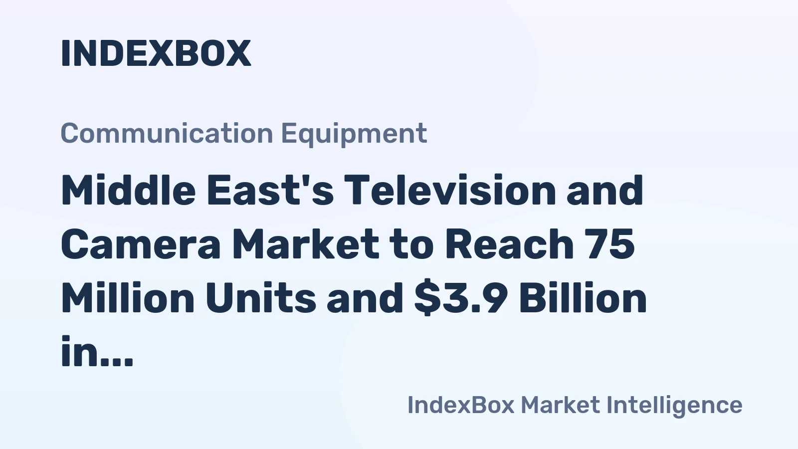 Middle East's Television and Camera Market to Reach 75 Million Units and $3.9 Billion in Value
