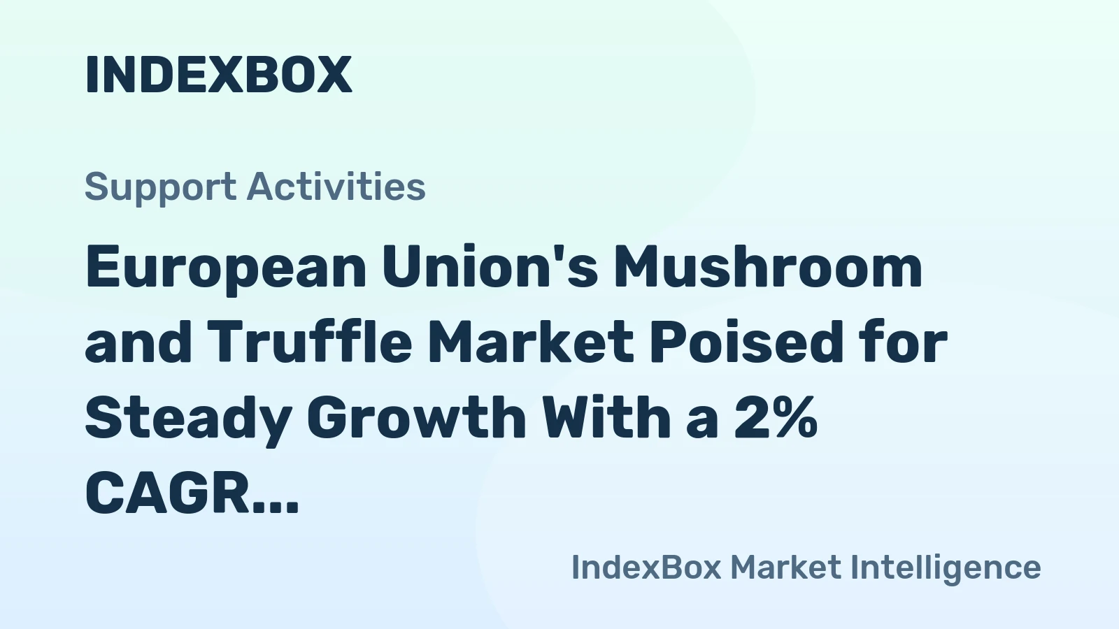 European Union's Mushroom and Truffle Market Poised for Steady Growth With a 2% CAGR in Value